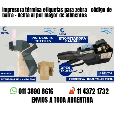 Impresora térmica etiquetas para zebra  código de barra - Venta al por mayor de alimentos